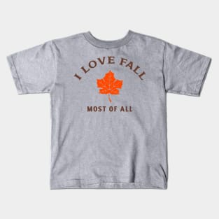 I love fall most of all Kids T-Shirt